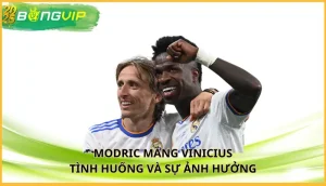 Modric mắng Vinicius