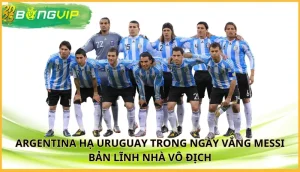Argentina hạ Uruguay trong ngày vắng Messi