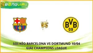 Soi kèo Barcelona vs Dortmund