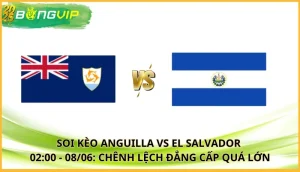 soi kèo Anguilla vs El Salvador
