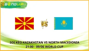 soi kèo Kazakhstan vs North Macedonia