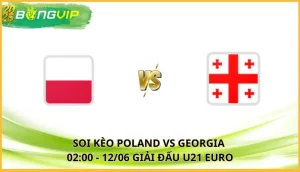 soi kèo Poland vs Georgia